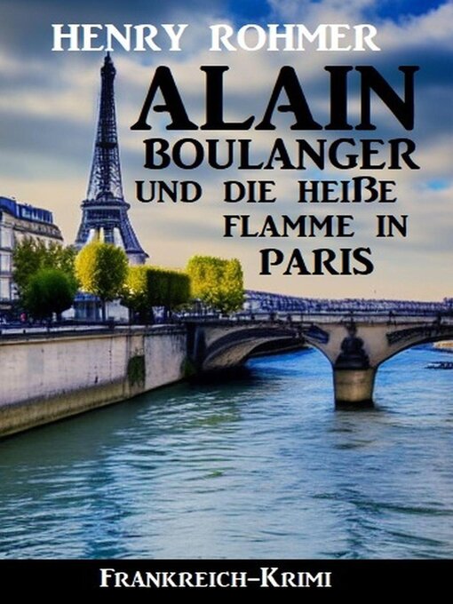 Title details for Alain Boulanger und die heiße Flamme in Paris by Henry Rohmer - Available